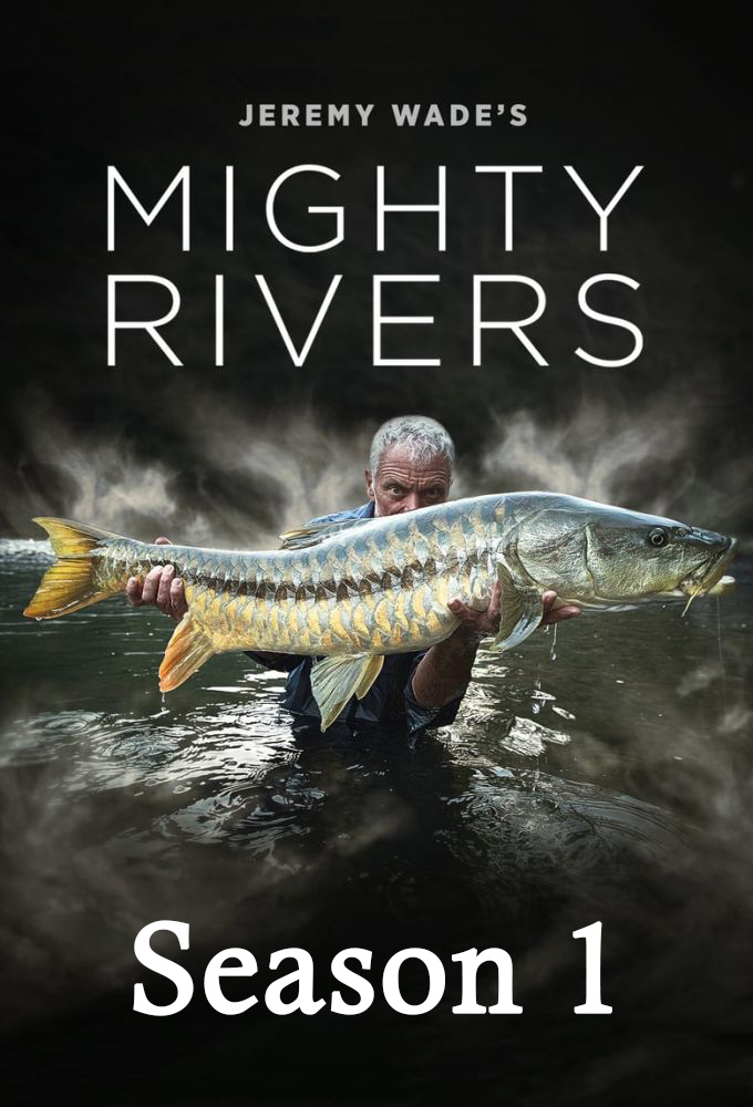 Jeremy Wade's Mighty Rivers season 1 on Animal Planet