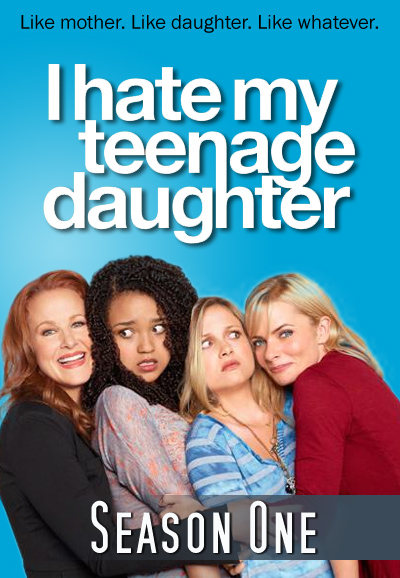 I Hate My Teenage Daughter series poster