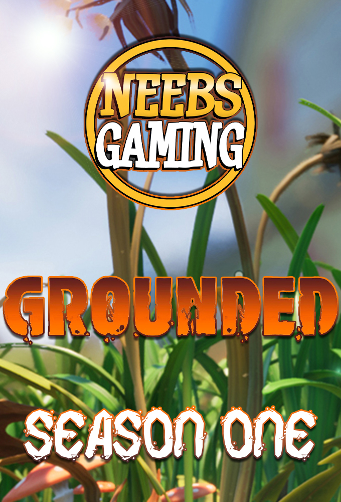 Neebs Gaming: Grounded series poster